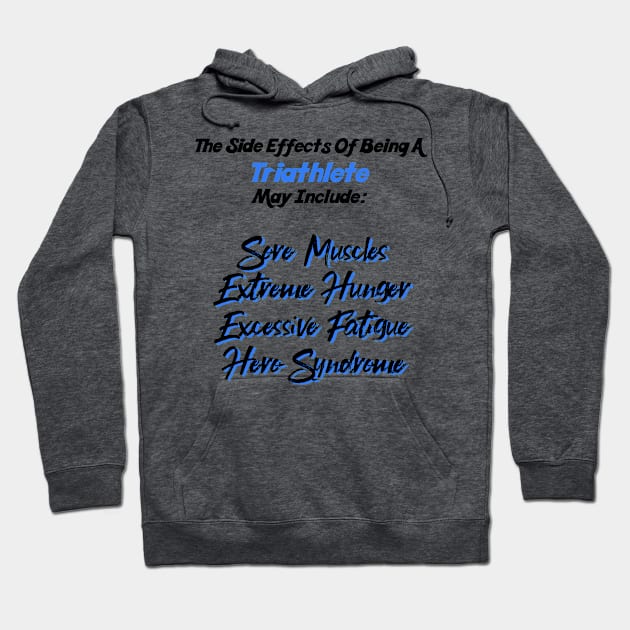 Hero Triathlete Side Effects T-Shirt Hoodie by TriHarder12